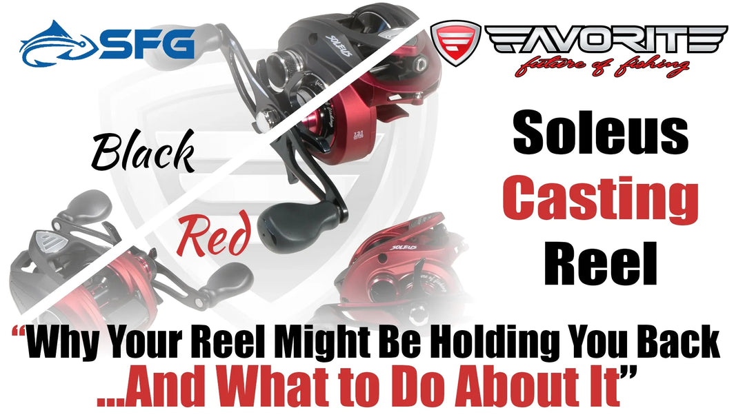 Cast Farther & Fight Bigger with the Soleus Casting Reel
